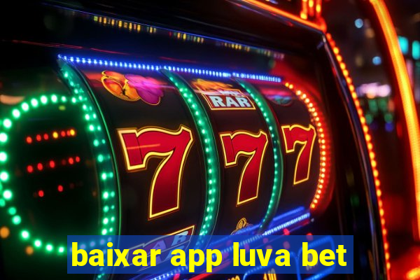 baixar app luva bet